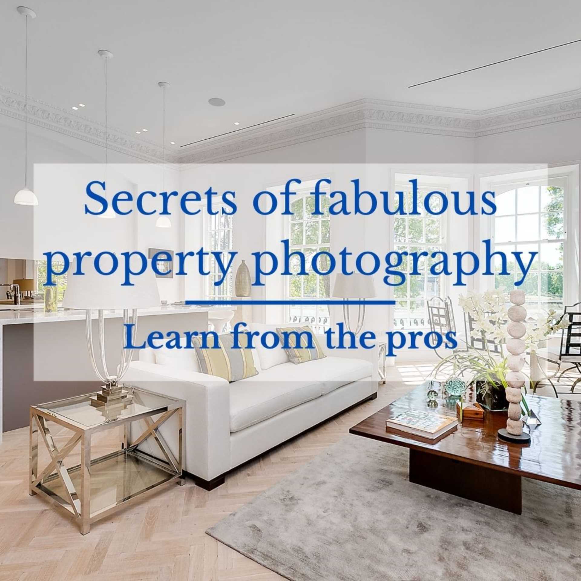 Secrets of fabulous property photography