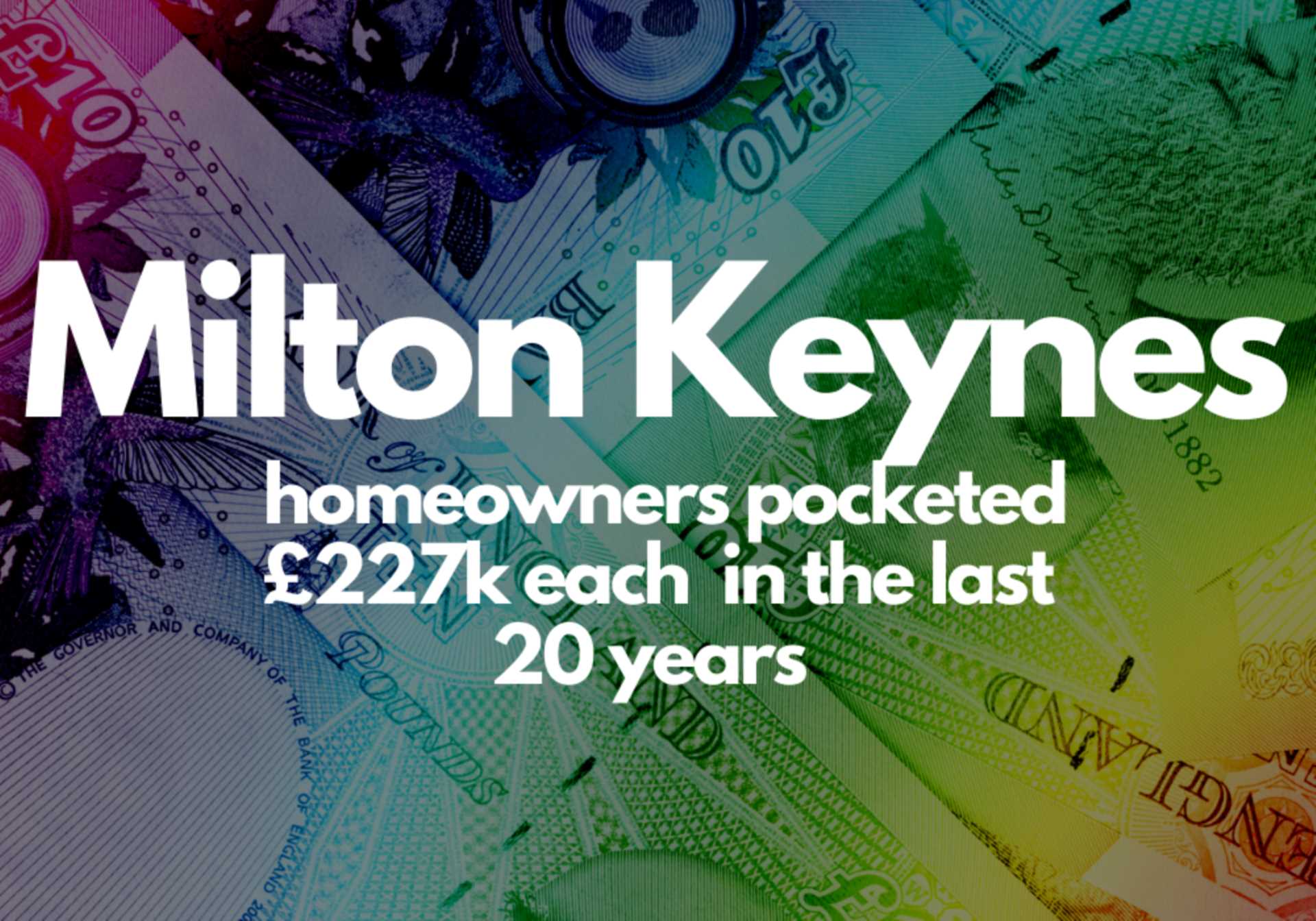 Milton Keynes Homeowners Pocketed £227k Each in the Last 20 Years