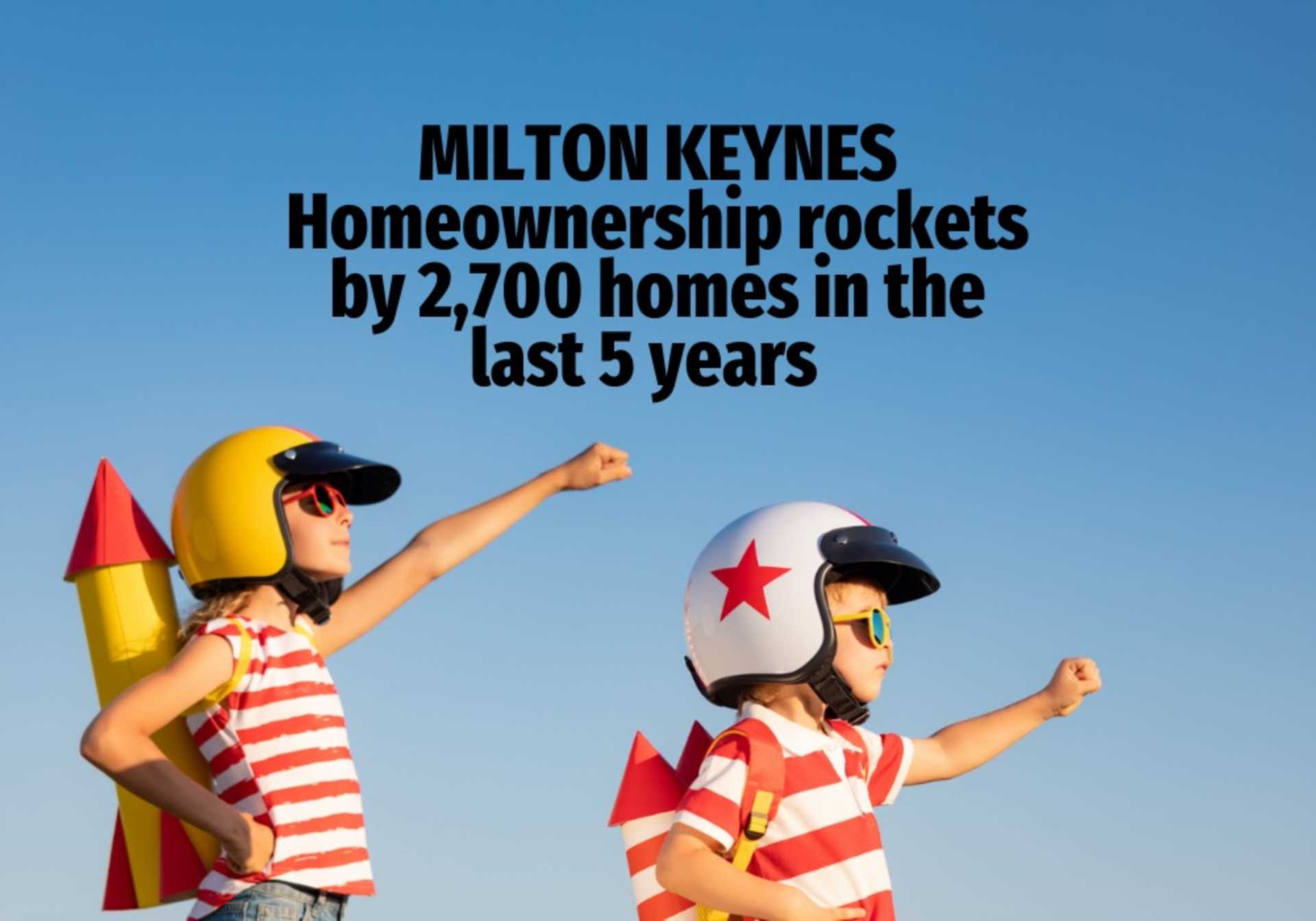 Homeownership has rocketed in MK.