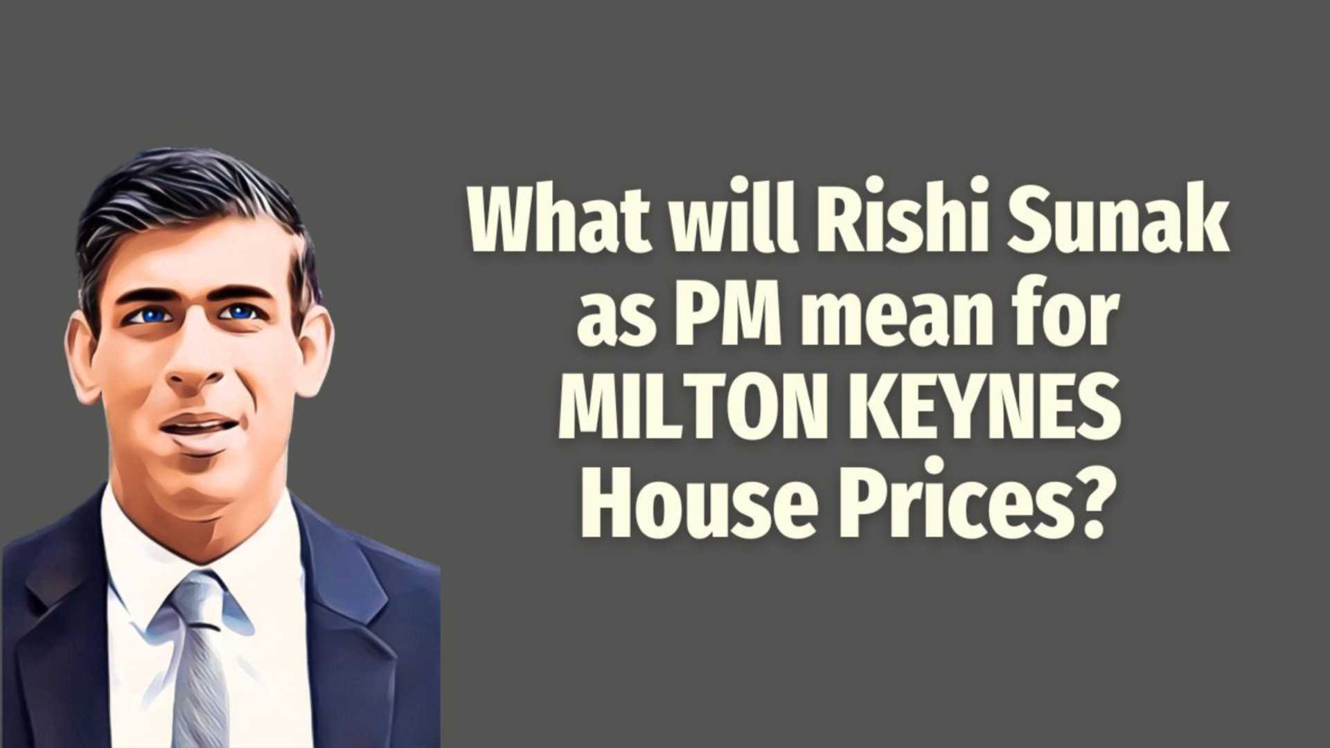 What Will Rishi Sunak as PM Mean for Milton Keynes House Prices?