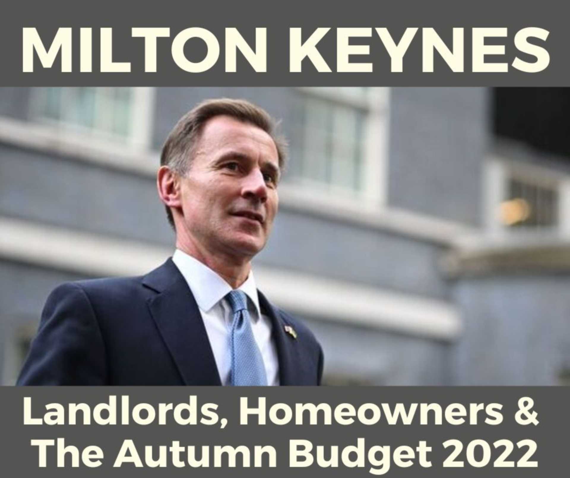 Milton Keynes LANDLORDS, HOMEOWNERS & THE AUTUMN BUDGET 2022