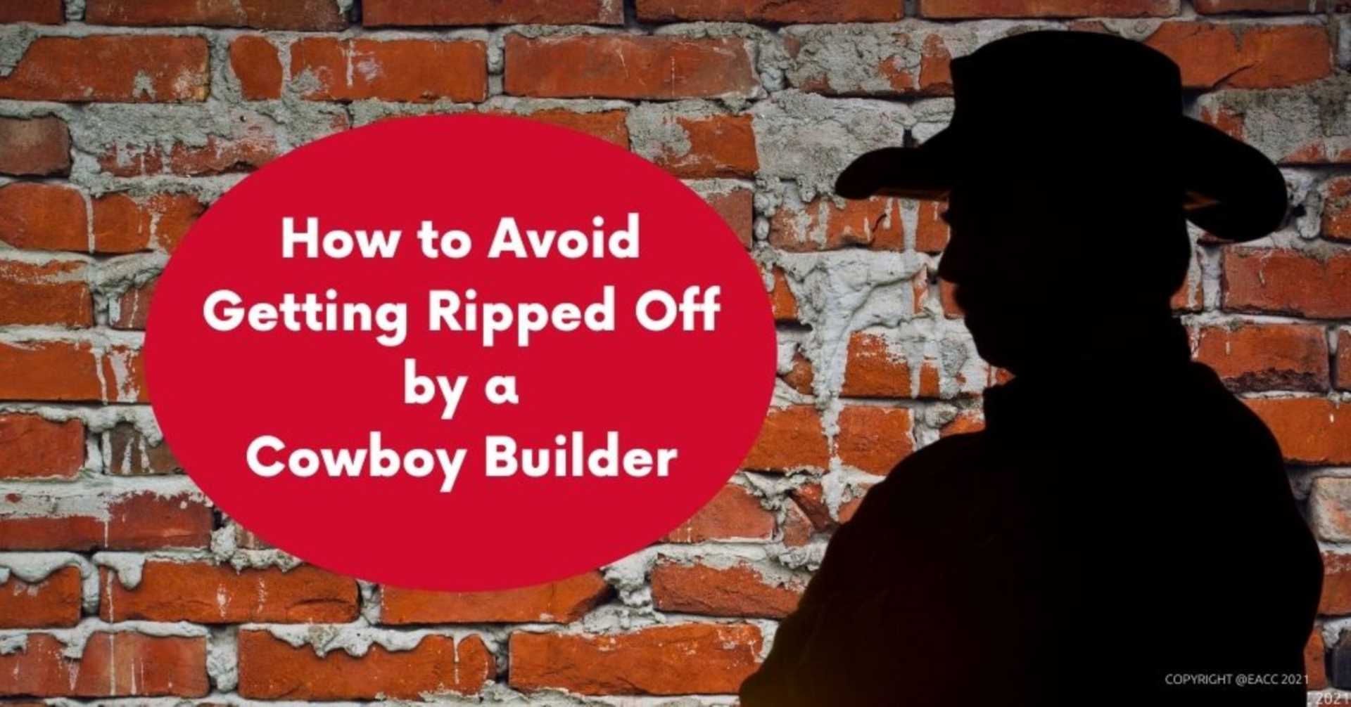 How to Avoid Getting Ripped Off by a Cowboy Builder