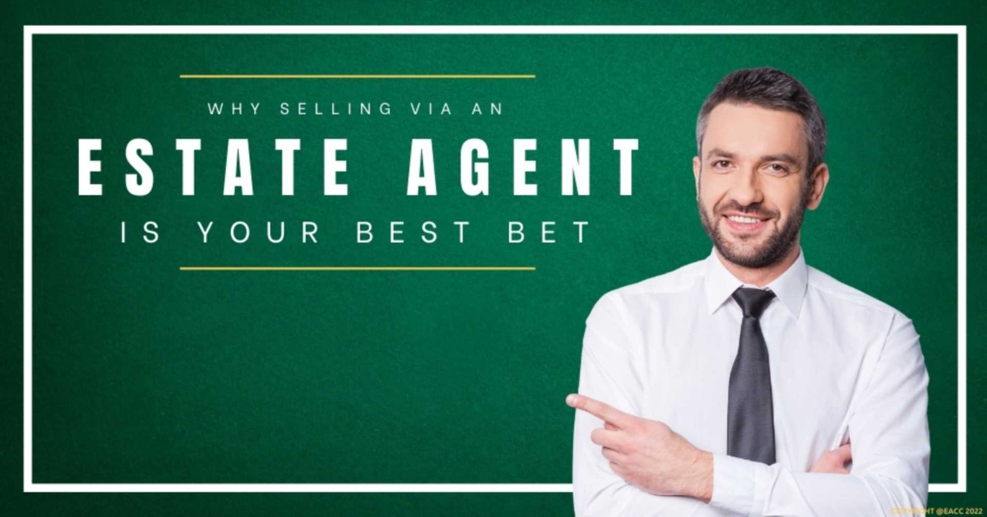 Why Selling Via an Estate Agent is Your Best Bet