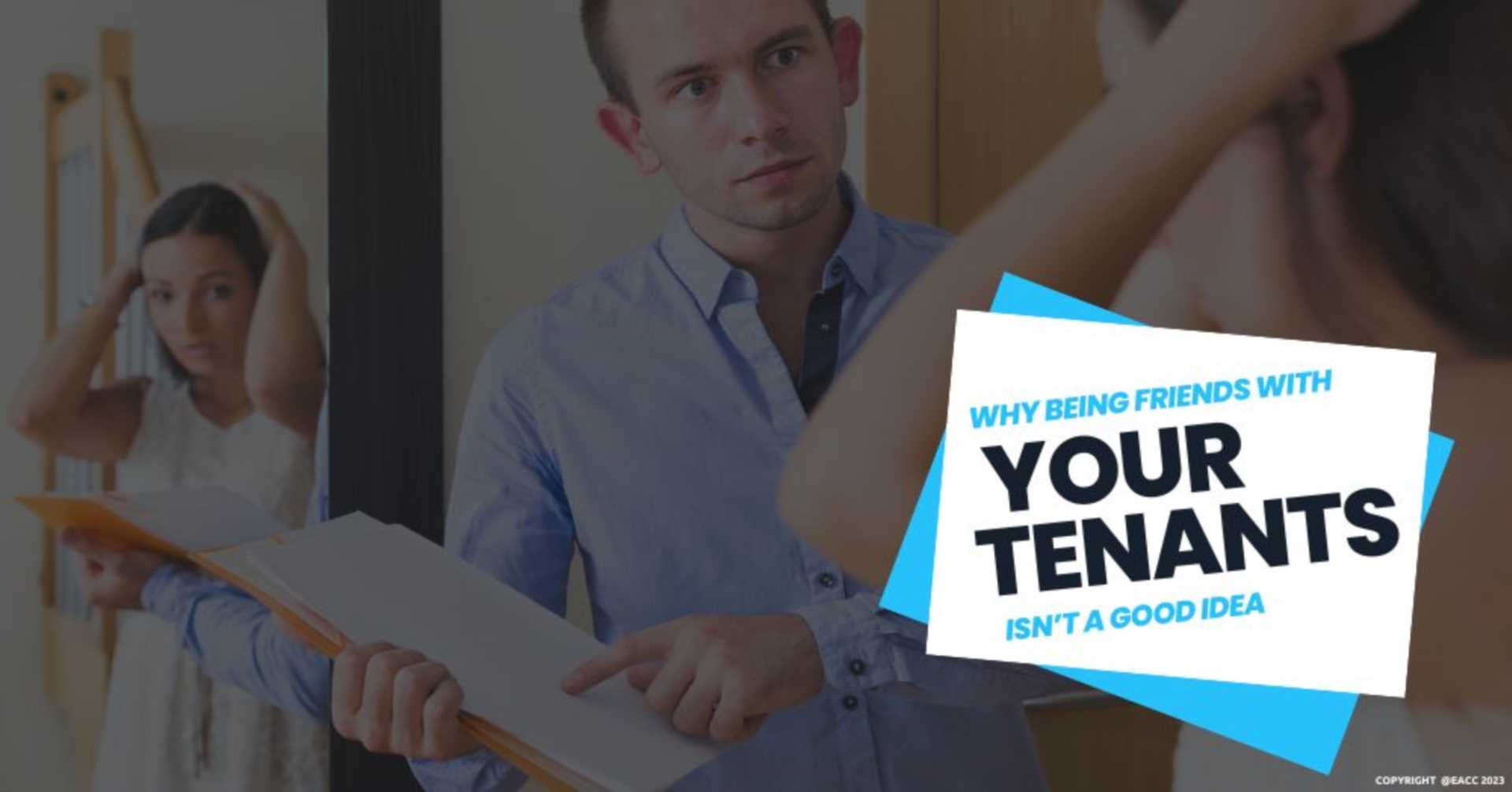 Why Being Friends with Your Tenants Isn`t a Good Idea