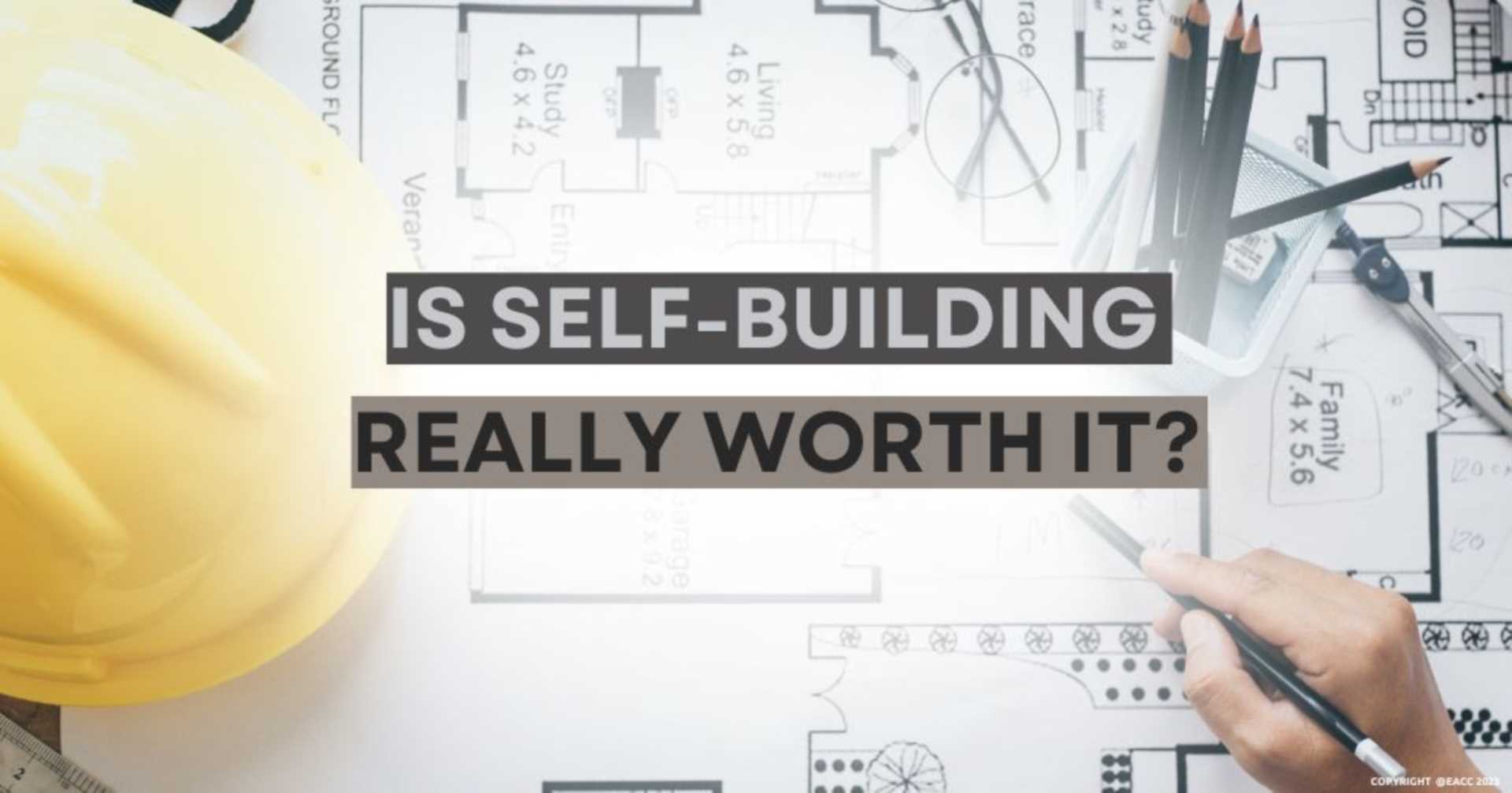 Is Self-Building Really Worth It?