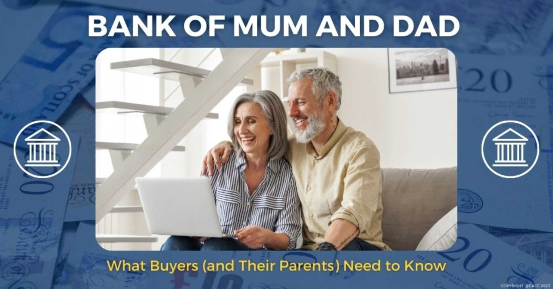 Bank of Mum and Dad: What Buyers (and Their Parents) Need to Know